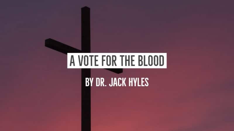 A Vote For The Blood by Dr. Jack Hyles
