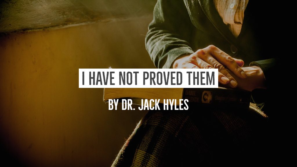 I Have Not Proved Them by Dr. Jack Hyles