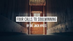 Four Calls To SoulWinning by Dr. Jack Hyles