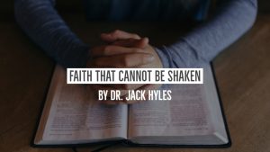 Faith That Cannot Be Shaken by Dr. Jack Hyles