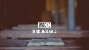 Undone by Dr. Jack Hyles