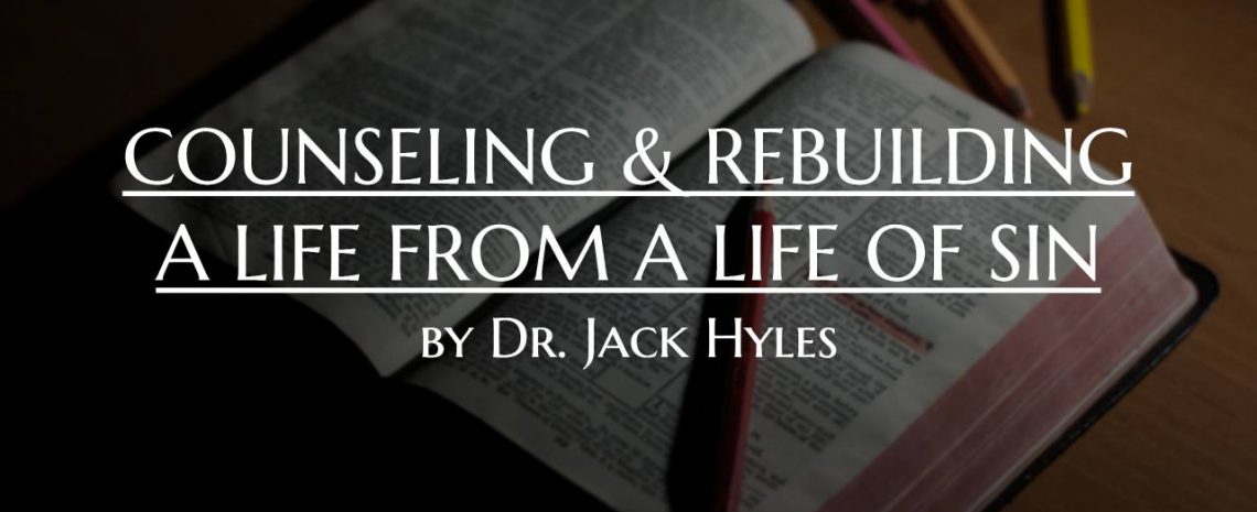 COUNSELING & REBUILDING A LIFE FROM A LIFE OF SIN